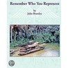 Remember Who You Represent by John Bramley