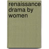Renaissance Drama by Women door Susan P. Cerasano
