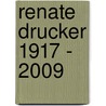 Renate Drucker 1917 - 2009 door Onbekend