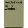 Rendezvous at the Windmill door McDonald Mack