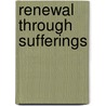 Renewal Through Sufferings door A.E. Harvey