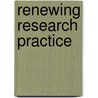 Renewing Research Practice door Onbekend