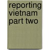 Reporting Vietnam Part Two by Library of America