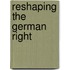 Reshaping The German Right