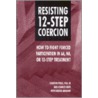 Resisting 12-Step Coercion by Stanton Peele