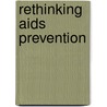Rethinking Aids Prevention door Edward C. Green