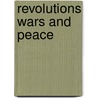 Revolutions Wars And Peace door John W. Wohlfarth