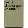Revue D'Auvergne, Volume 3 door C. Soci T. Des Ami