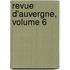 Revue D'Auvergne, Volume 6