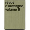 Revue D'Auvergne, Volume 6 door C. Soci T. Des Ami