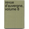 Revue D'Auvergne, Volume 8 door C. Soci T. Des Ami