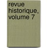 Revue Historique, Volume 7 by S�Bastien Charl�Ty