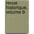 Revue Historique, Volume 9