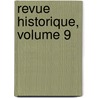 Revue Historique, Volume 9 by S�Bastien Charl�Ty