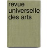 Revue Universelle Des Arts door Onbekend