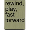 Rewind, Play, Fast Forward door Henry Keazor