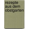 Rezepte aus dem Obstgarten by Valérie Lhomme