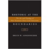 Rhetoric At The Boundaries by Bruce W. Longenecker