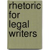 Rhetoric for Legal Writers door Kristen K. Robbins-Tiscione