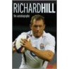 Richard Hill Autobiography by Sir Richard Hill