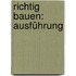 Richtig bauen: Ausführung
