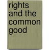 Rights and the Common Good door Amitai Etzioni