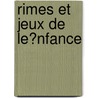 Rimes Et Jeux de Le?nfance by Eug ne Rolland