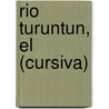 Rio Turuntun, El (Cursiva) door Maria Granata