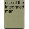 Rise Of The Integrated Man door George Tam