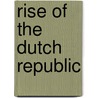 Rise of the Dutch Republic door John Lothrop Motley