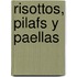 Risottos, Pilafs y Paellas