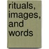 Rituals, Images, and Words