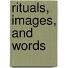 Rituals, Images, and Words door F.W. Kent