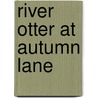 River Otter at Autumn Lane door Laura Gates Galvin