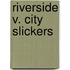 Riverside V. City Slickers
