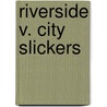 Riverside V. City Slickers door Peter Regan