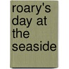 Roary's Day At The Seaside by Unknown