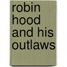 Robin Hood and his Outlaws door G.H. Brown