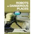Robots in Dangerous Places