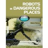 Robots in Dangerous Places by Steven Parker