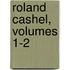 Roland Cashel, Volumes 1-2