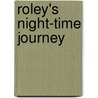 Roley's Night-Time Journey by Unknown