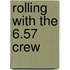 Rolling With The 6.57 Crew