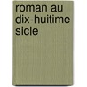 Roman Au Dix-Huitime Sicle by Andr� Le Breton