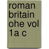 Roman Britain Ohe Vol 1a C by Peter Salway