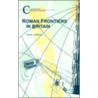 Roman Frontiers in Britain by David J. Breeze