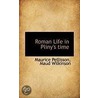 Roman Life In Pliny's Time by Maurice Pellisson