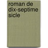 Roman de Dix-Septime Sicle by Andr Le Breton