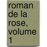 Roman de La Rose, Volume 1 by Jean