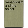 Romanticism and the Object by Larry H. Peer